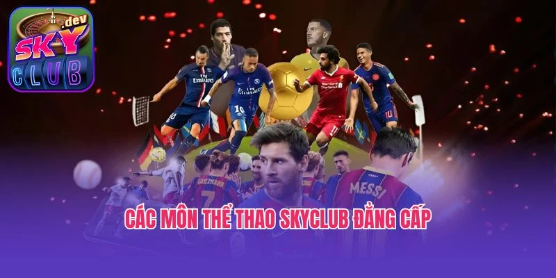 Các môn thể thao SkyClub đẳng cấp