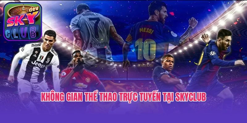 Không gian thể thao trực tuyến tại SkyClub