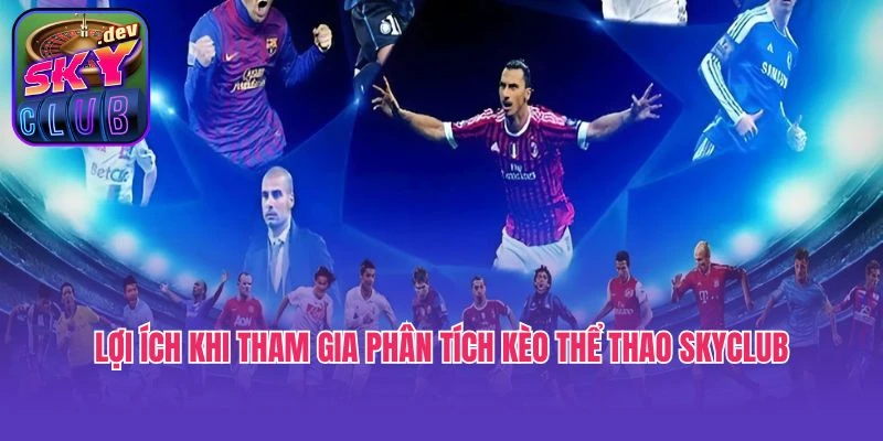 Lợi ích khi tham gia phân tích kèo thể thao SkyClub